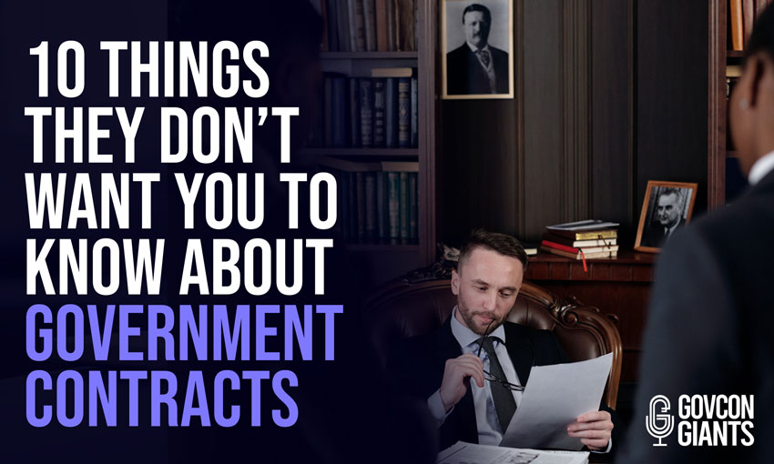 10 Things they don’t want you to know about Government Contracts!