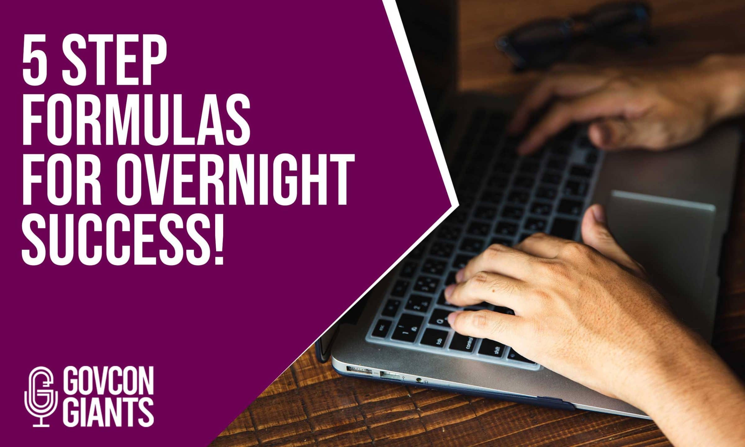 5 Step Formulas for Overnight Success!