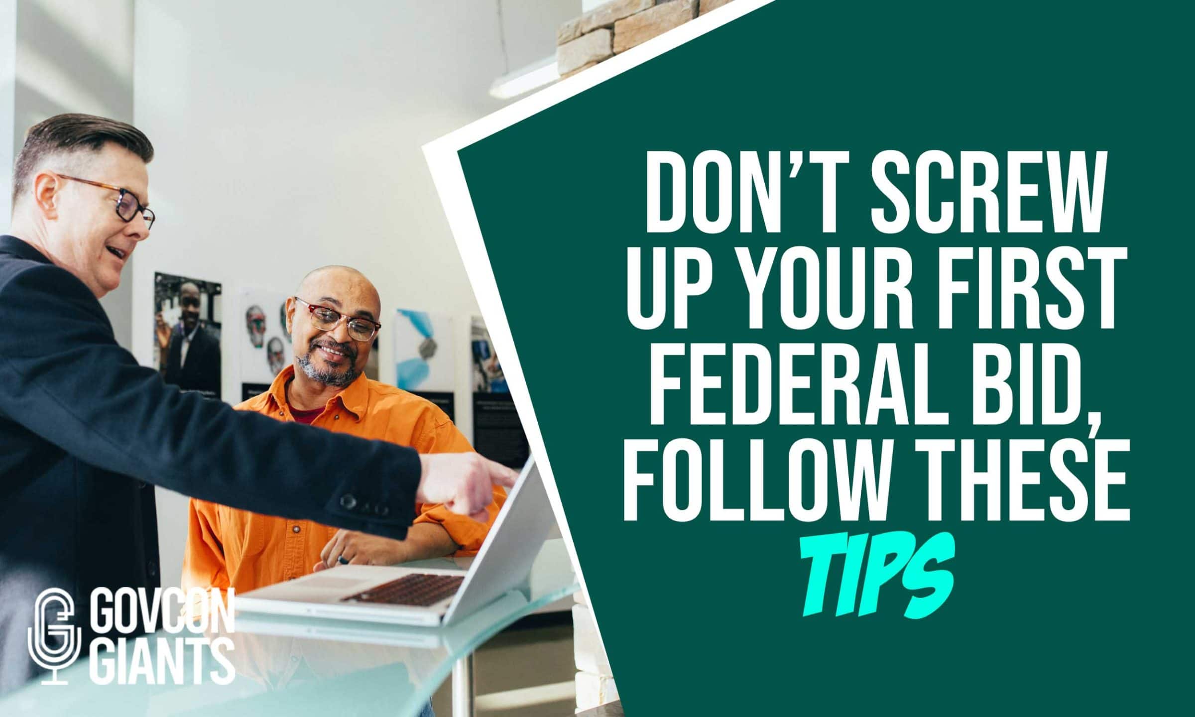 Don’t Screw Up Your First Federal Bid, Follow These Tips!