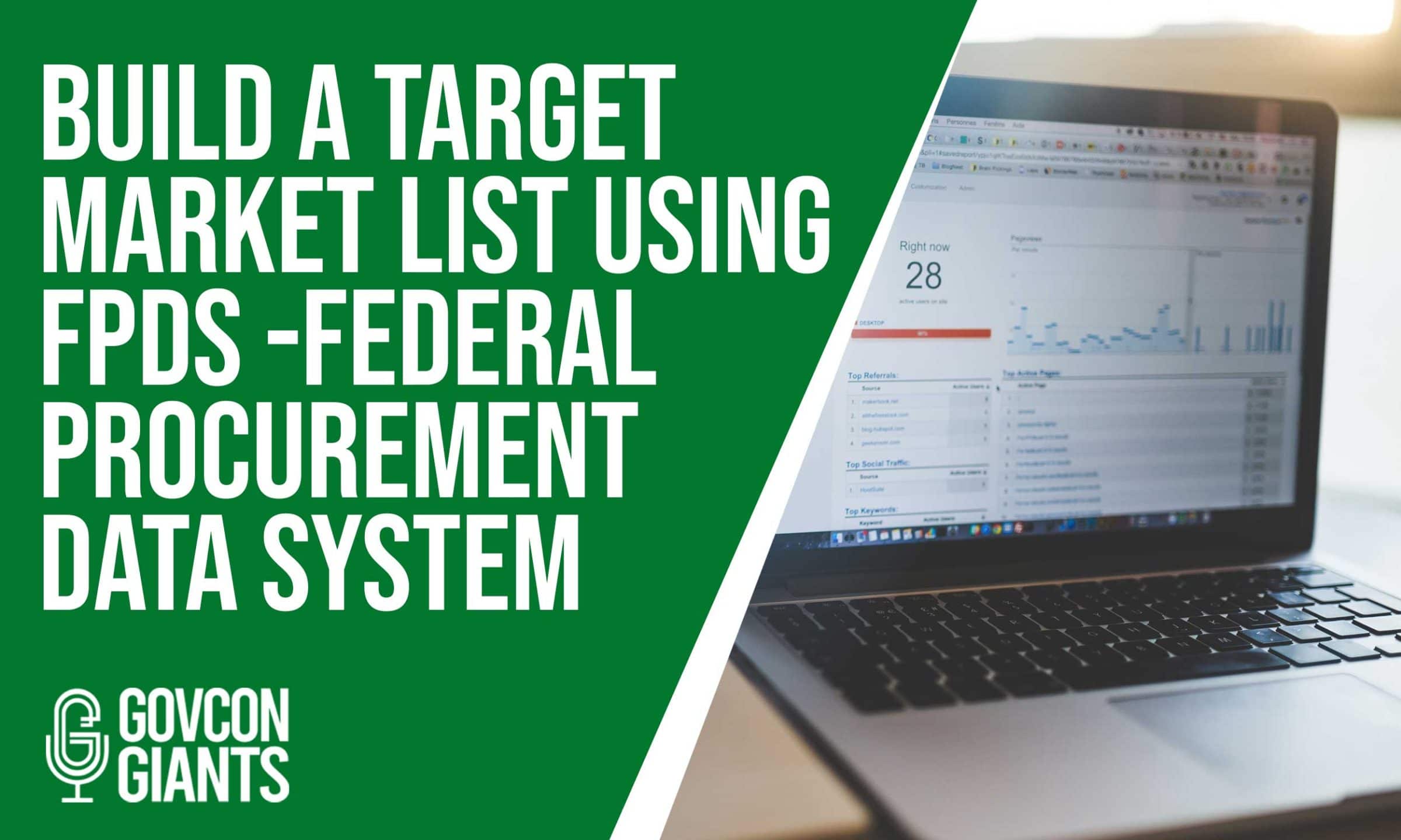 Build a Target Market List using the Federal Procurement Data System (FPDS)