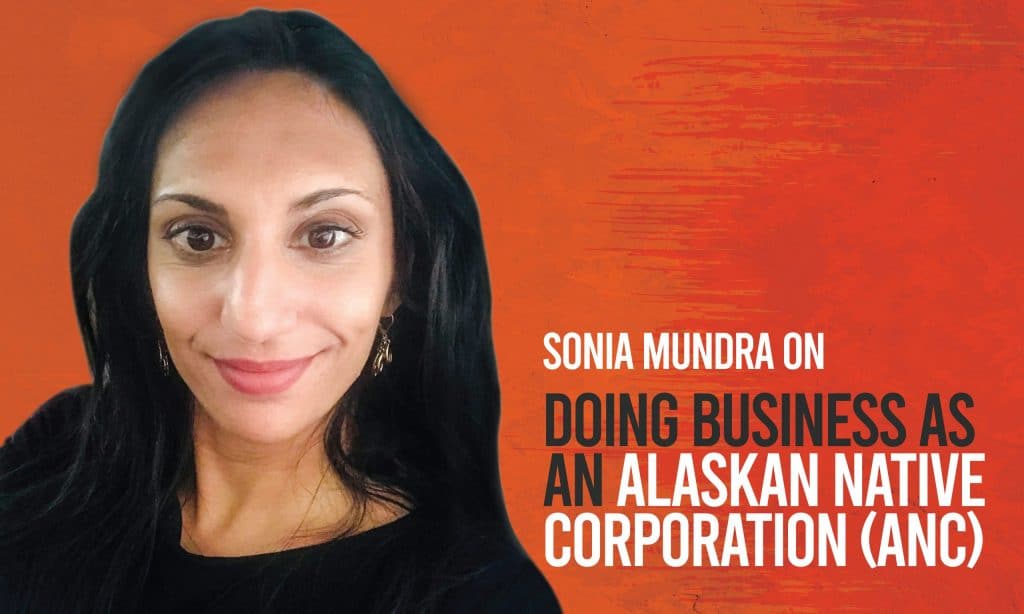 Sonia Mundra (AK): Doing Business as an Alaskan Native Corporation (ANC)