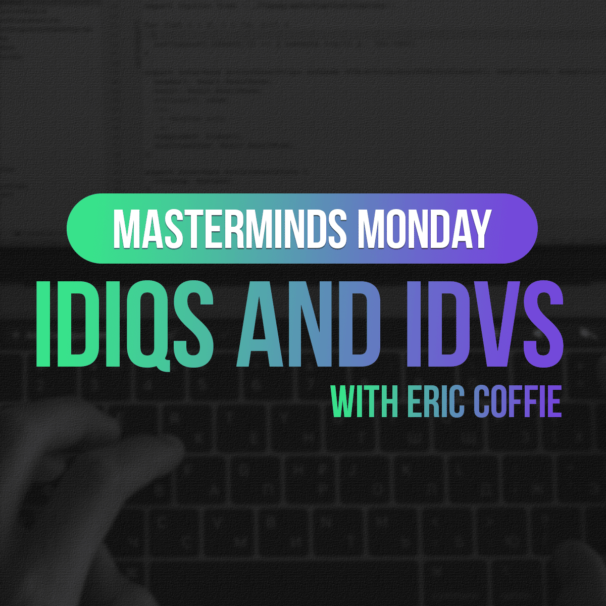IDIQs and IDVs : MasterMinds Monday