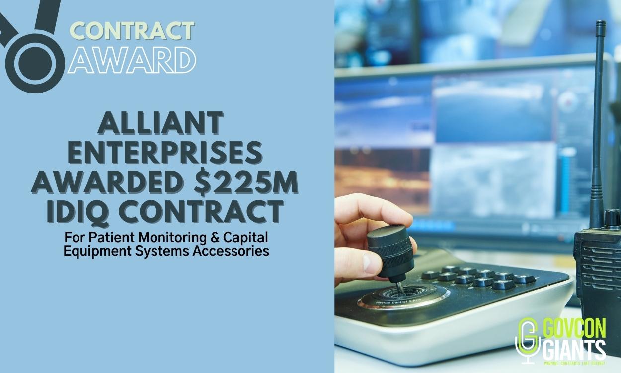 Alliant Enterprises LLC Awarded $225M IDIQ Contract For Patient Monitoring & Capital Equipment Systems Accessories