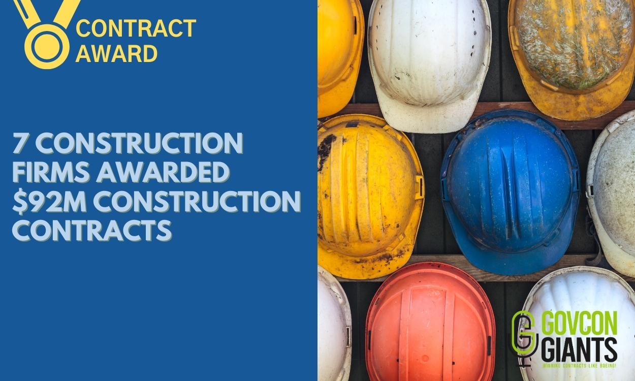7 Construction Firms Awarded $92M To Increase Aggregate Capacity of IDIQ Multiple Award Construction Contracts