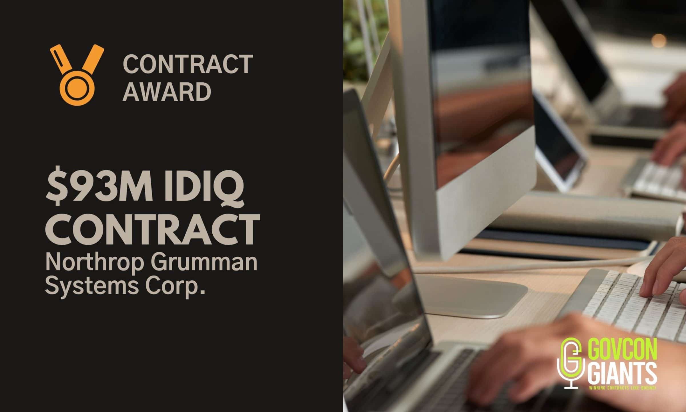 Northrop Grumman Systems Corp AWARDED $93,000,00 IDIQ Contract