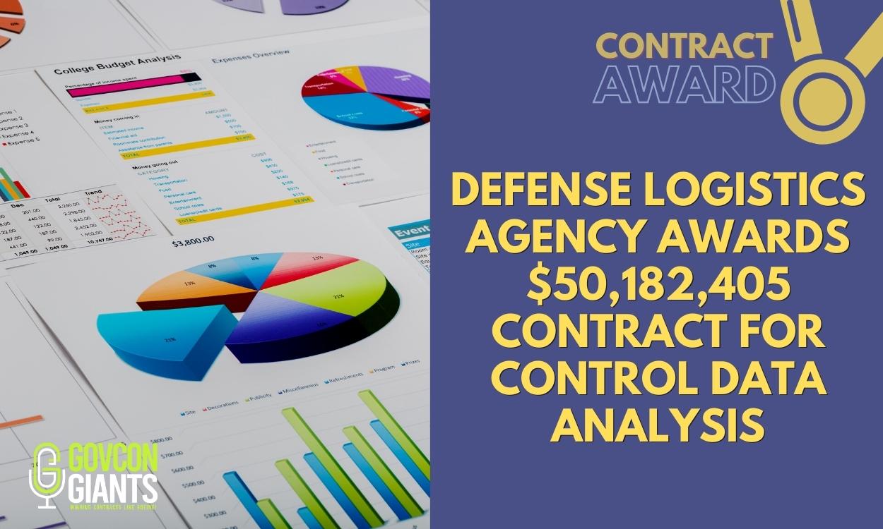 DEFENSE LOGISTICS AGENCY Awards $50,182,405 Contract For Control Data Analysis