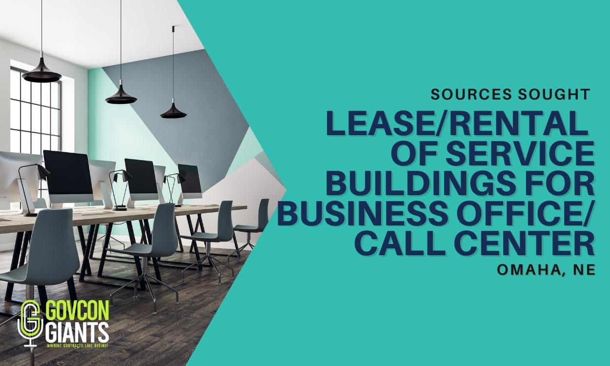SOURCES SOUGHT: Lease/Rental of Service Buildings For Business Office/Call Center