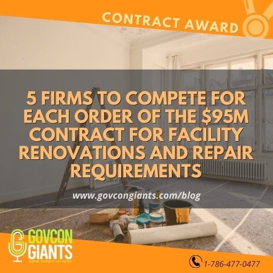 5 Firms To compete For Each Order of the $95M Contract For Facility Renovations and Repair Requirements