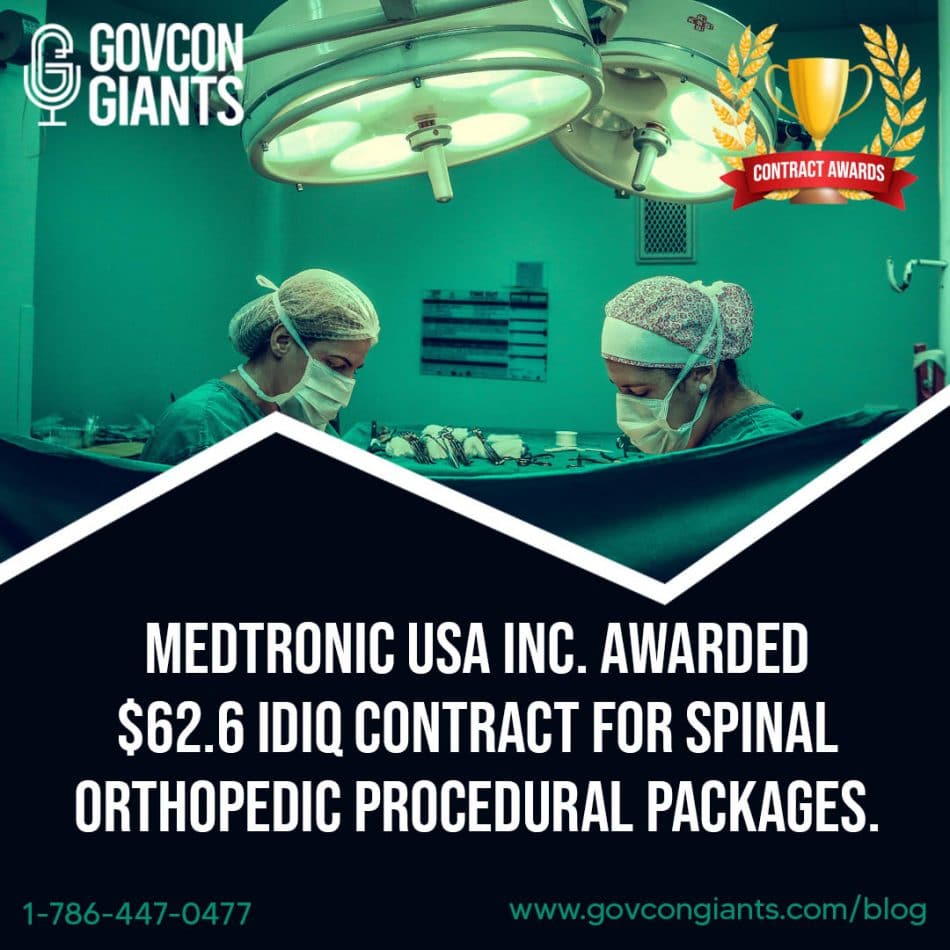 Medtronic USA Inc. Awarded $62.6 IDIQ Contract For Spinal Orthopedic Procedural Packages.
