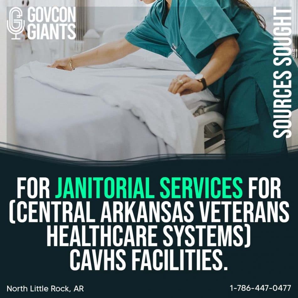 Sources Sought for Janitorial Services for (Central Arkansas Veterans Healthcare Systems) CAVHS facilities.