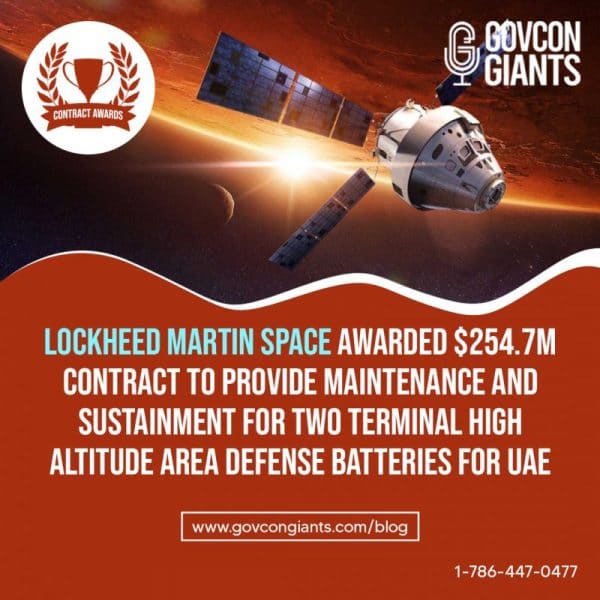 Lockheed Martin Space Awarded $254.7M Contract to provide maintenance and sustainment for two Terminal High Altitude Area Defense batteries for UAE