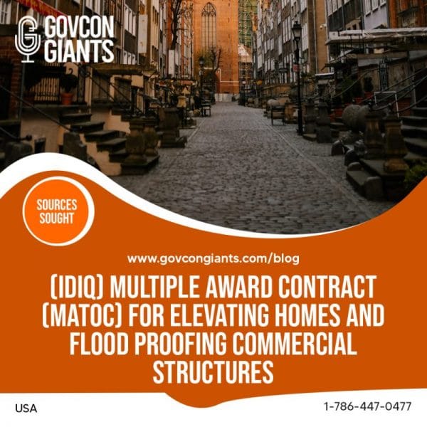 SOURCES SOUGHT: (IDIQ) Multiple Award Contract (MATOC) for Elevating Homes and Flood Proofing Commercial Structures