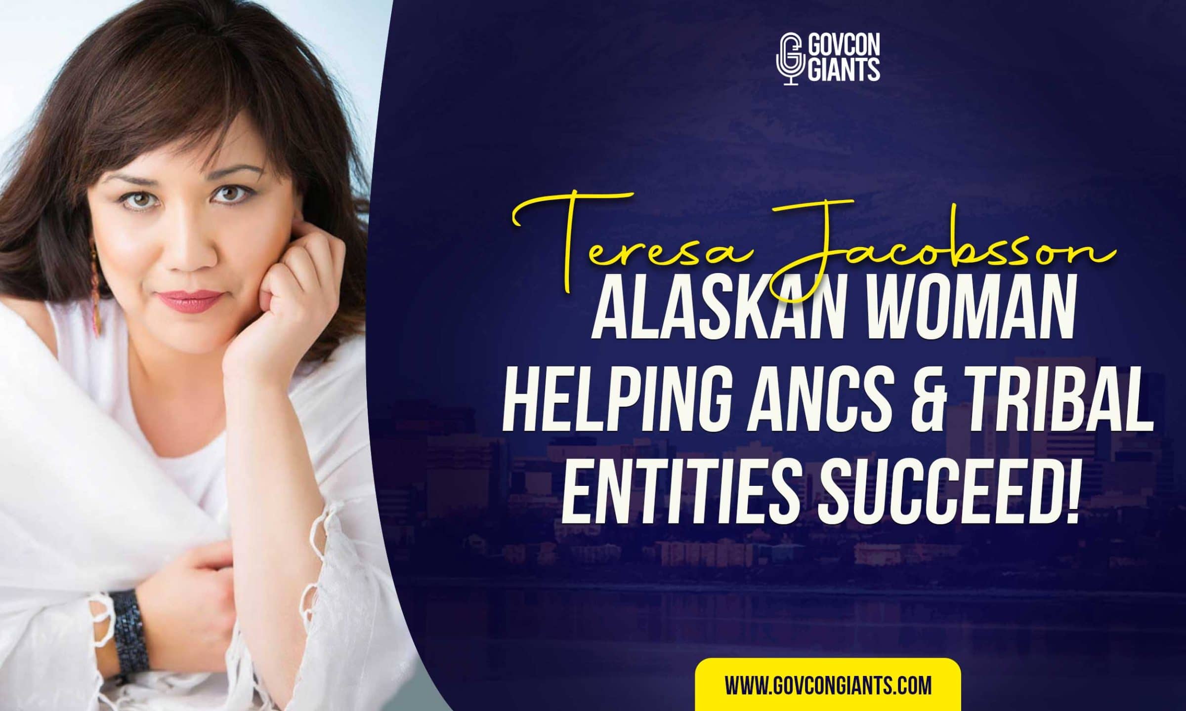 Teresa Jacobsson: Alaskan Woman Helping ANCs and Tribal Entities Succeed!