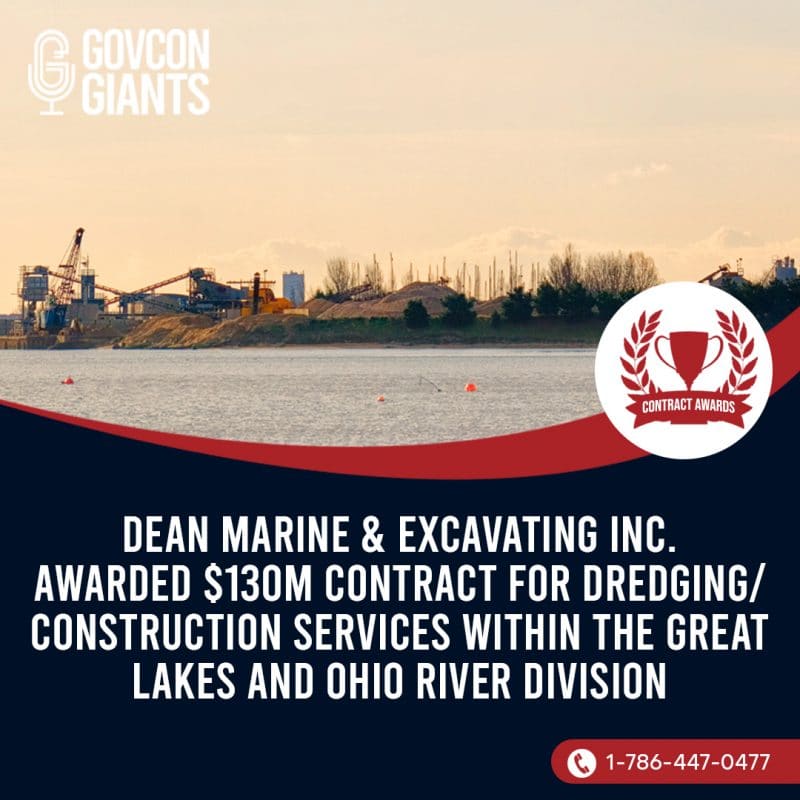 Dean Marine & Excavating Inc. awarded $130M contract for dredging/construction services within the Great Lakes and Ohio River division