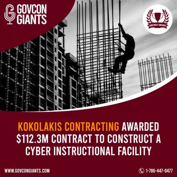 Kokolakis Contracting awarded $112.3M contract to construct a cyber instructional facility