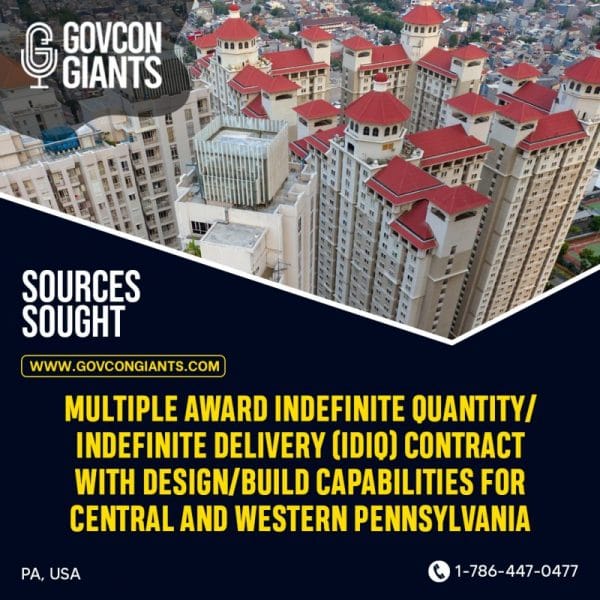 SOURCES SOUGHT: Multiple Award Indefinite Quantity/Indefinite Delivery (IDIQ) Contract with Design/Build Capabilities for Central and Western Pennsylvania Federal Acquisition Regulation