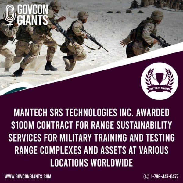 ManTech SRS Technologies Inc. awarded $100M contract for range sustainability services for military training and testing range complexes and assets at various locations worldwide