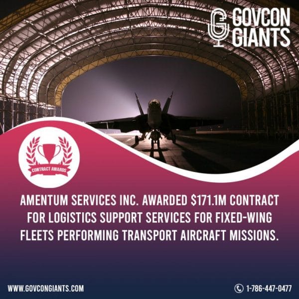 Amentum Services Inc. awarded $171.1M contract for logistics support services for fixed-wing fleets performing transport aircraft missions.