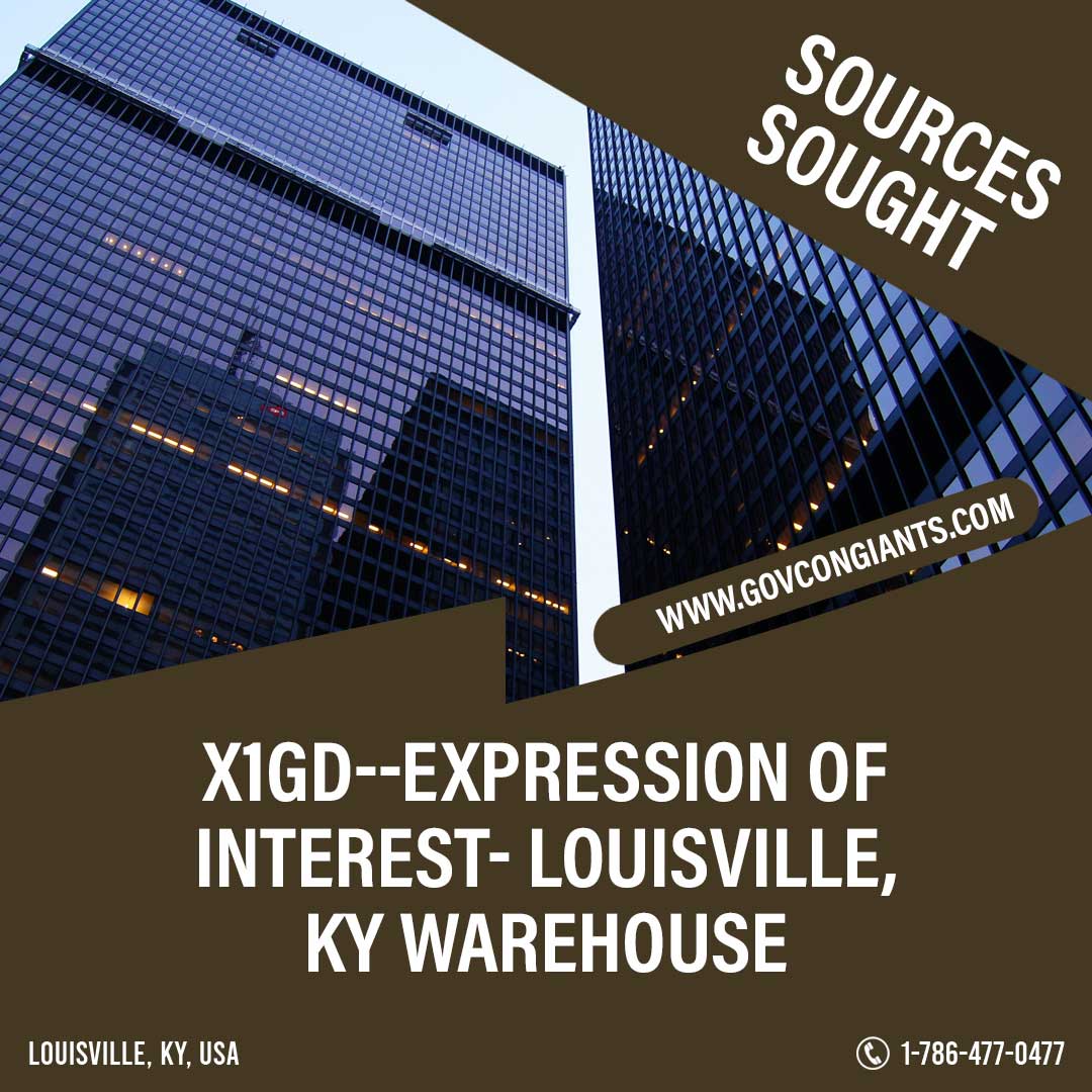 SOURCES SOUGHT: X1GD–Expression of Interest- Louisville, KY Warehouse