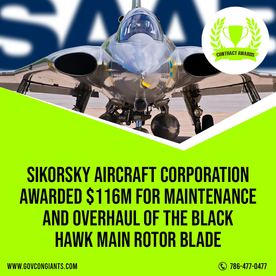 Sikorsky Aircraft Corporation Awarded $116M for maintenance and overhaul of the Black Hawk main rotor blade