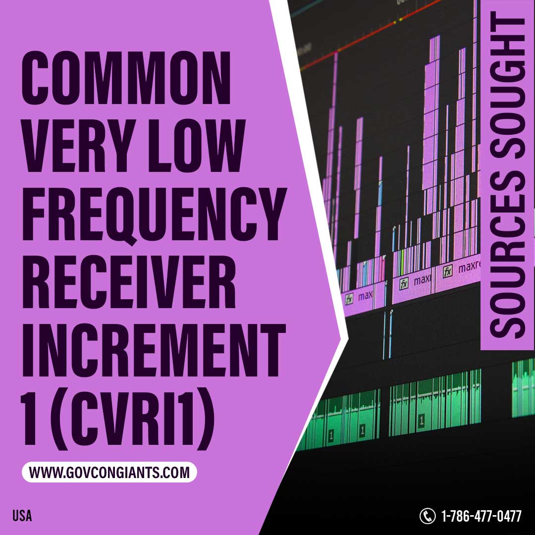 SOURCES SOUGHT: Common Very Low Frequency Receiver Increment 1 (CVRi1)