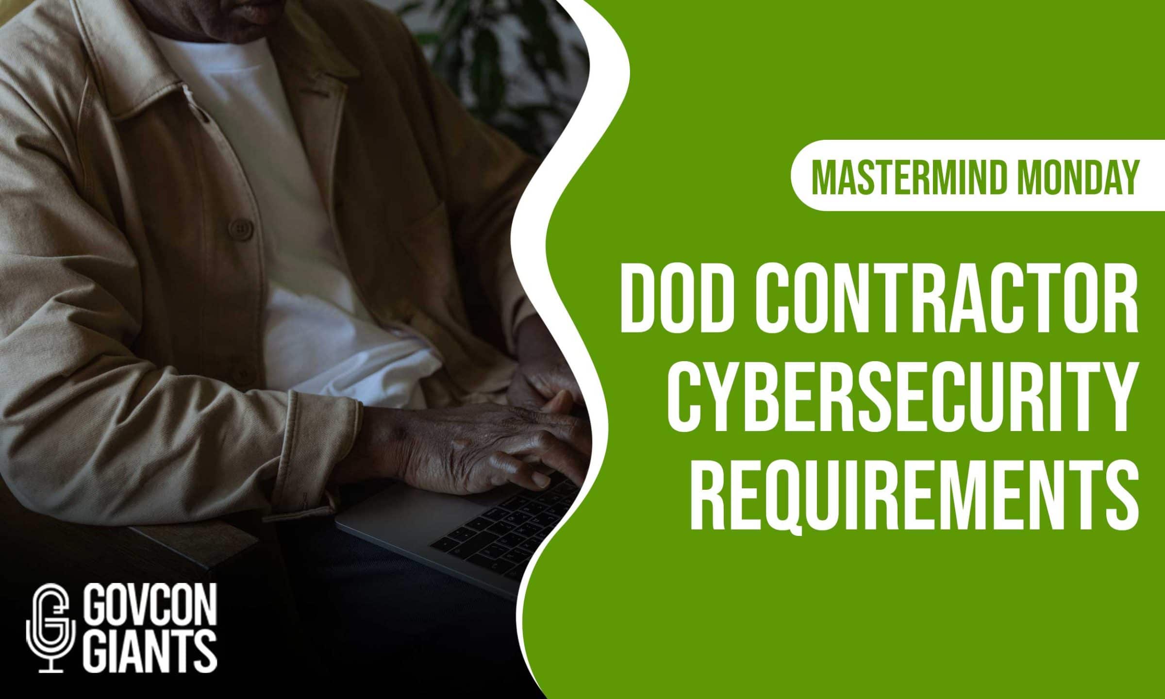 Mastermind Monday: DOD Contractor Cybersecurity Requirements