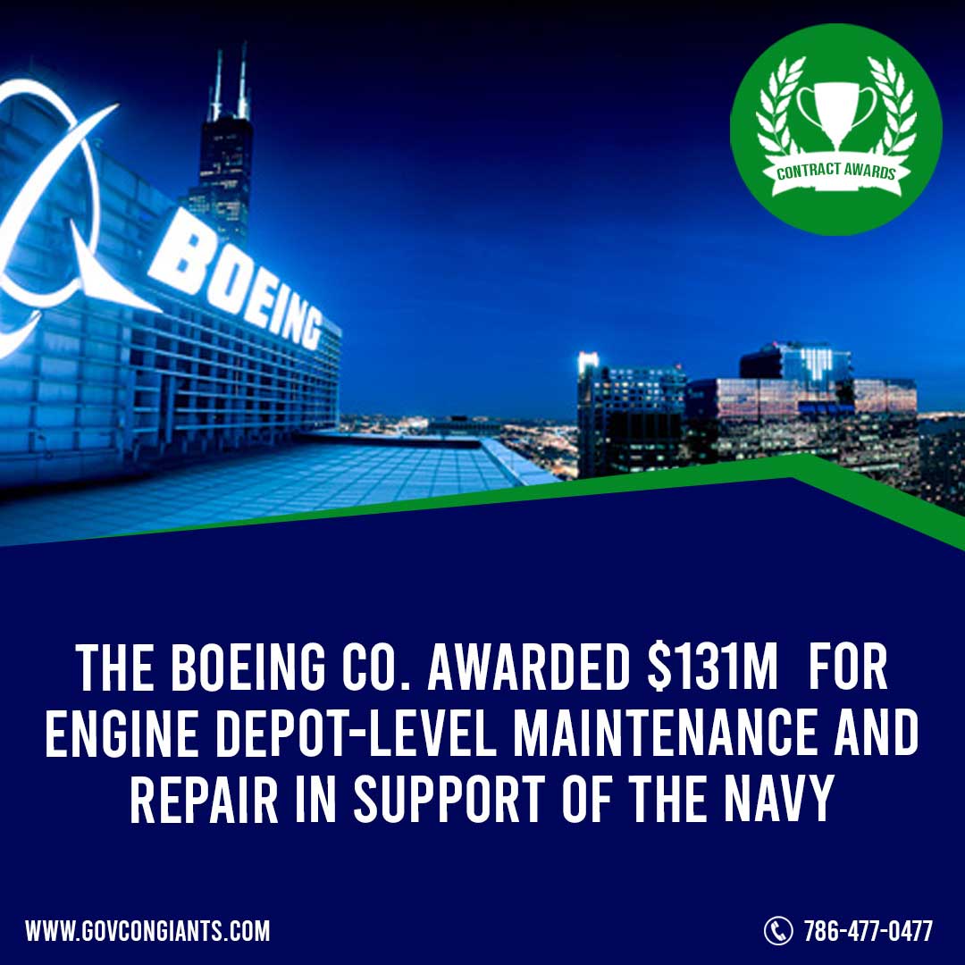 The Boeing Co. Awarded $131M  for engine depot-level maintenance and repair in support of the Navy