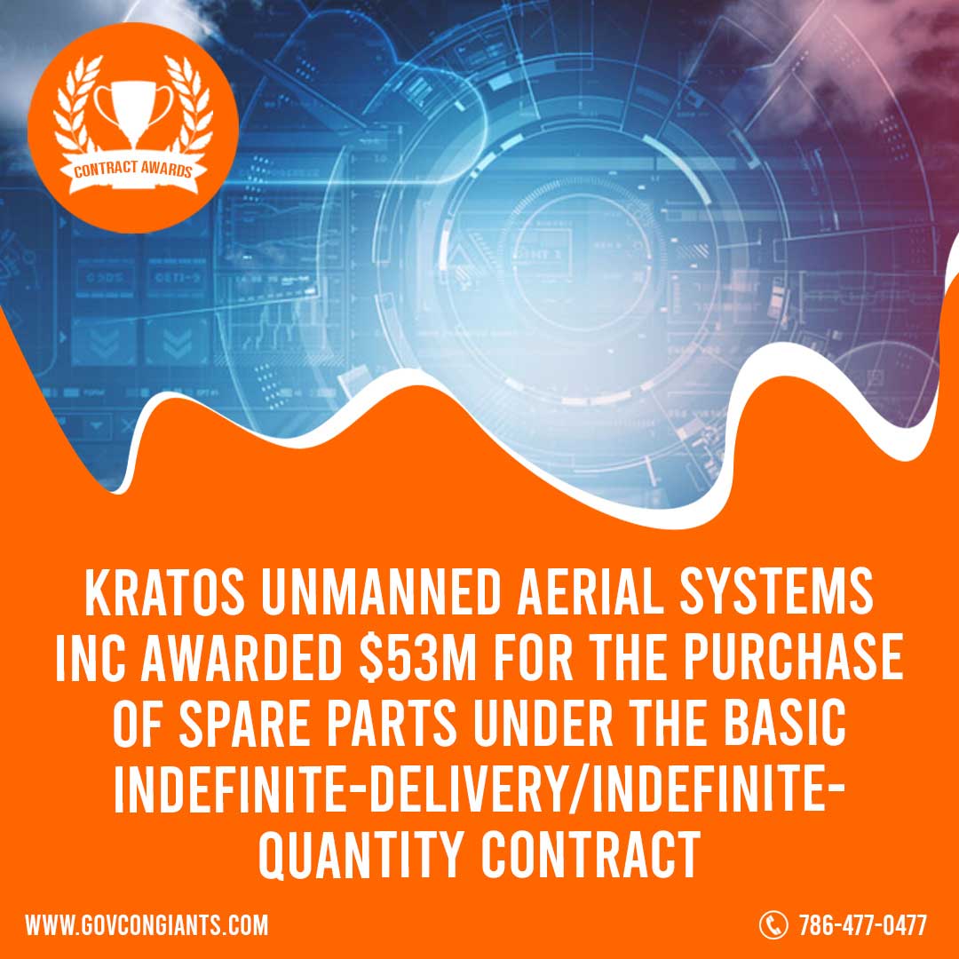 kratos Unmanned Aerial Systems Inc Awarded $53M for the purchase of spare parts under the basic indefinite-delivery/indefinite-quantity contract