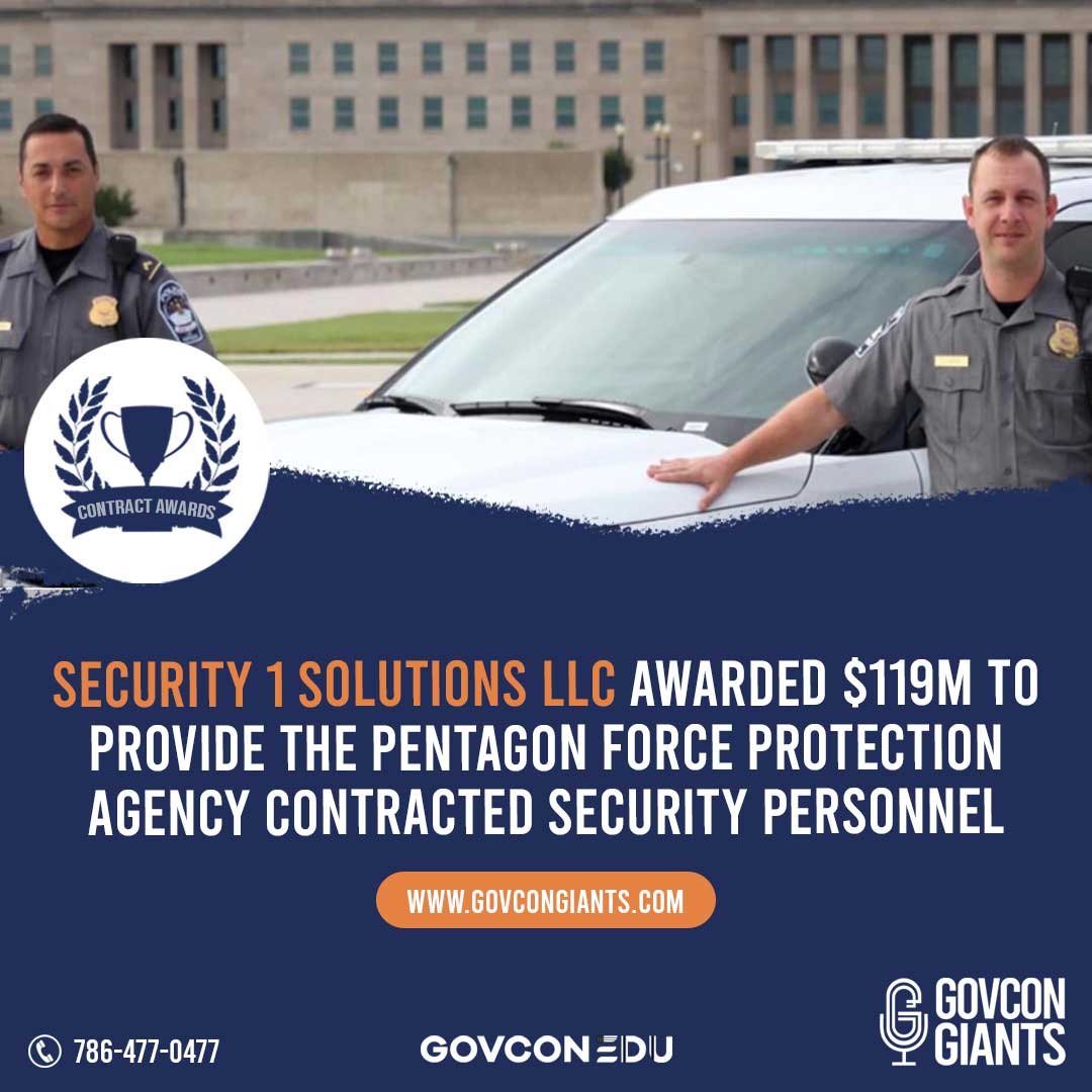 Security 1 Solutions LLC Awarded $119M to provide the Pentagon Force Protection Agency contracted security personnel