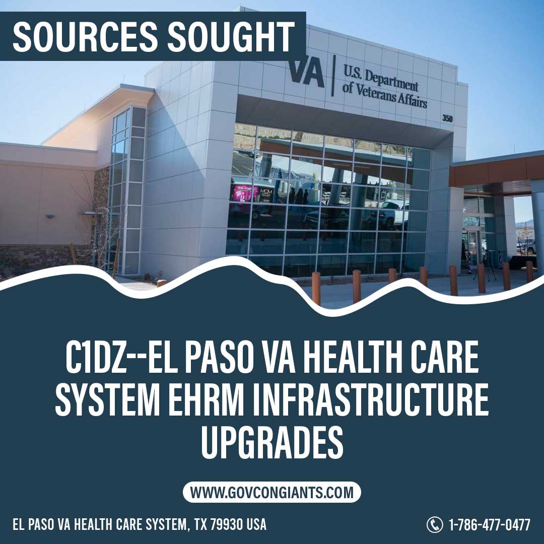 SOURCES SOUGHT: C1DZ–El Paso VA Health Care System EHRM Infrastructure Upgrades