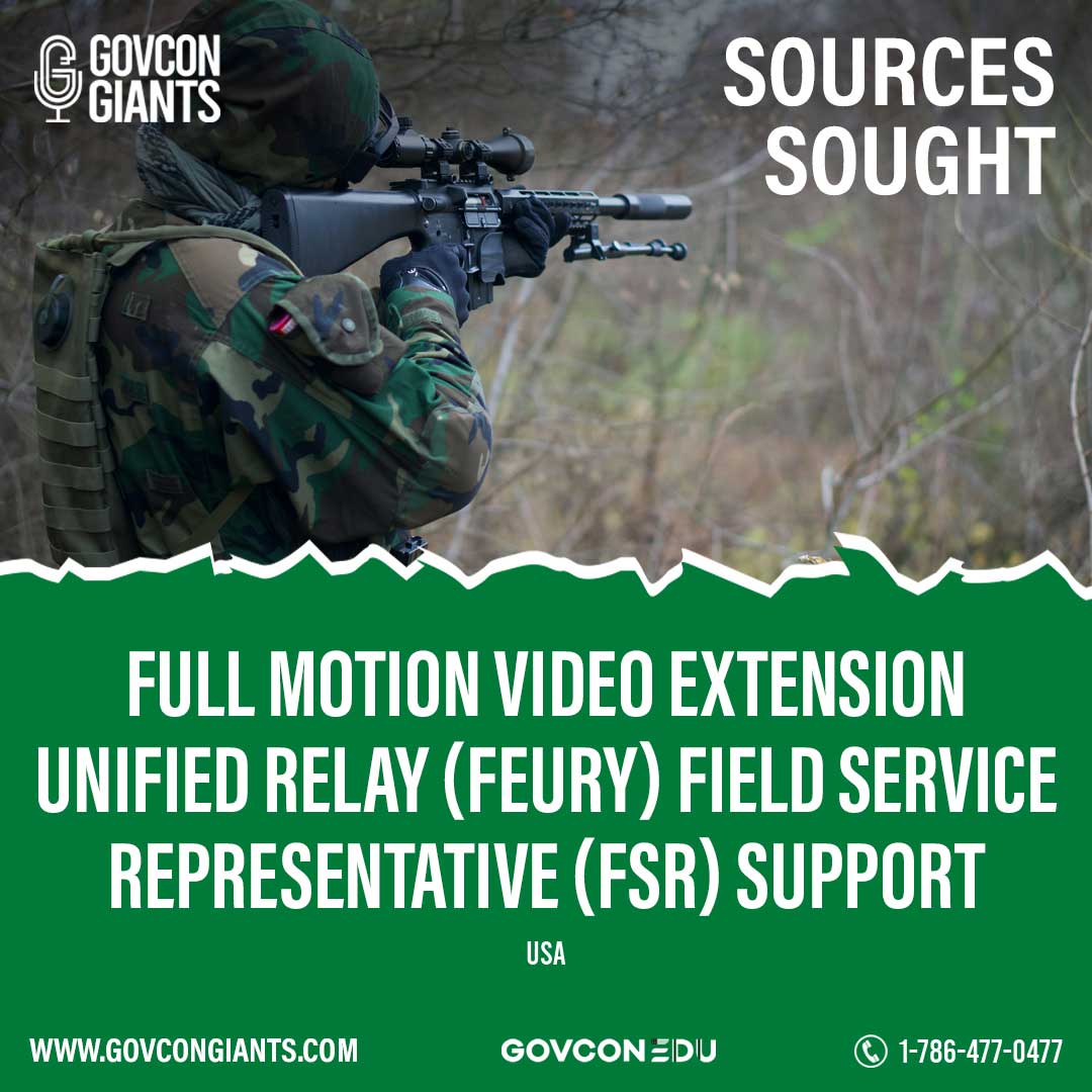 SOURCES SOUGHT: Full Motion Video Extension Unified RelaY (FEURY) Field Service Representative (FSR) Support