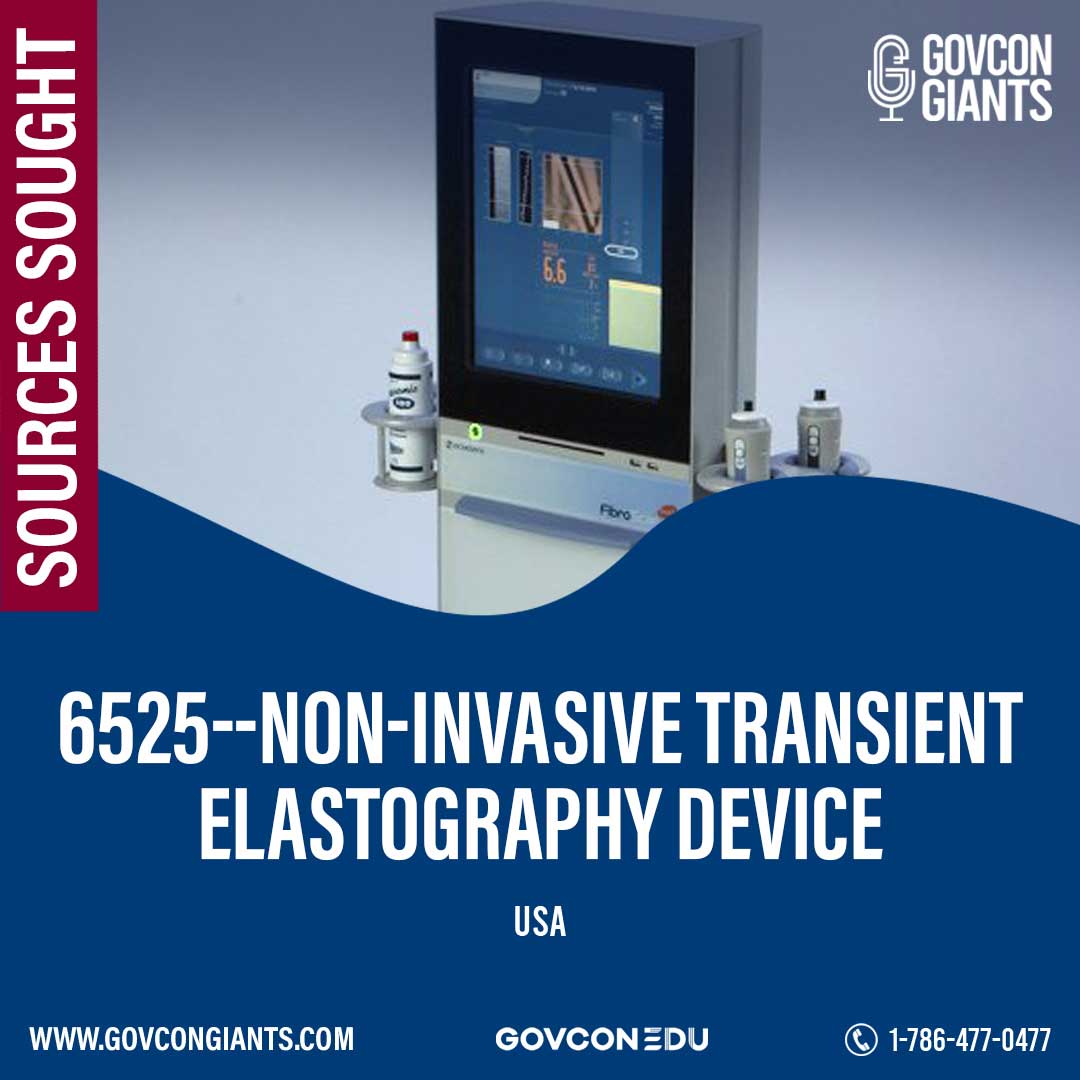 SOURCES SOUGHT: 6525–Non-Invasive Transient Elastography Device