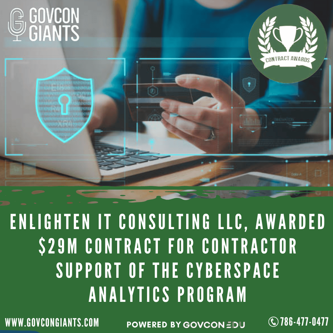 Enlighten IT Consulting LLC, awarded $29M contract for contractor support of the Cyberspace