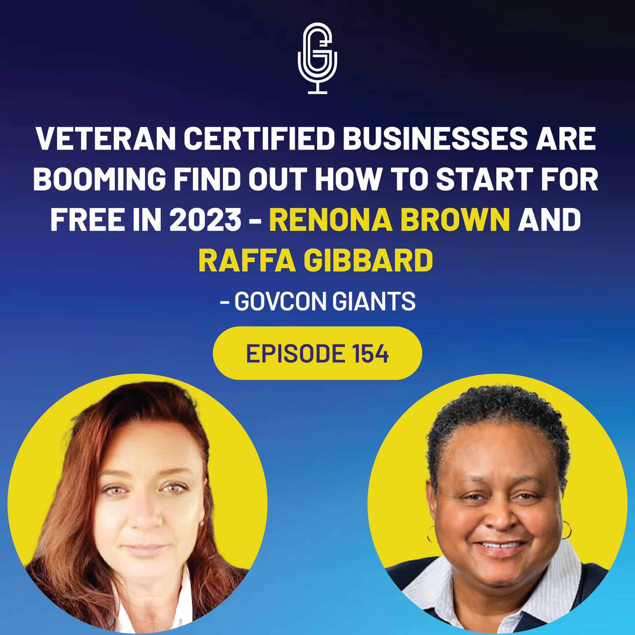 154 – Veteran certified businesses are booming find out how to start for FREE in 2023 – Renona Brown and Raffa Gibbard